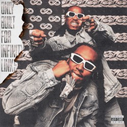 Only Built for Infinity Links by Quavo  &   Takeoff