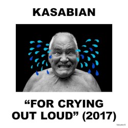 For Crying Out Loud by Kasabian