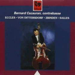Bernard Cazauran, contrebasse by Eccles ,   Von Dittersdorf ,   Zbinden ,   Salles ;   Bernard Cazauran