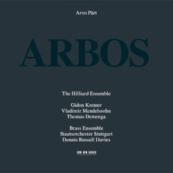 Arbos by Arvo Pärt ;   The Hilliard Ensemble ,   Brass Ensemble Staatsorchester Stuttgart ,   Gidon Kremer ,   Vladimir Mendelssohn ,   Thomas Demenga ,   Dennis Russell Davies