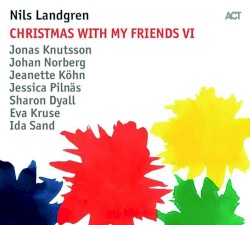Christmas With My Friends VI by Nils Landgren