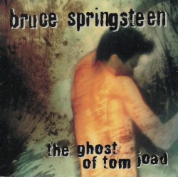 The Ghost of Tom Joad by Bruce Springsteen
