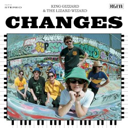 Changes by King Gizzard & The Lizard Wizard