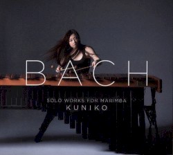 Bach: Solo Works for Marimba by Kuniko