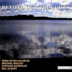 Beyond Our Thoughts by Hans-Peter Salentin ,   Michael Wollny ,   Stephan Schmolck ,   Bill Elgart