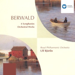 4 Symphonies / Orchestral Works by Berwald ;   Royal Philharmonic Orchestra ,   Ulf Björlin