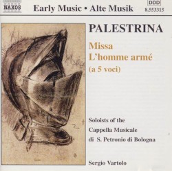 Missa L'Homme armé (a 5 voci) by Palestrina ;   Soloists of the Cappella Musicale di San Petronio di Bologna ,   Sergio Vartolo