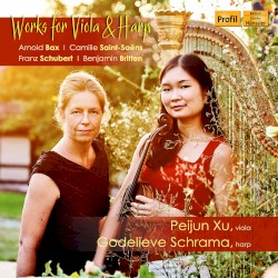 Works for Viola & Harp by Arnold Bax ,   Camille Saint‐Saëns ,   Franz Schubert ,   Benjamin Britten ;   Peijun Xu ,   Godelieve Schrama
