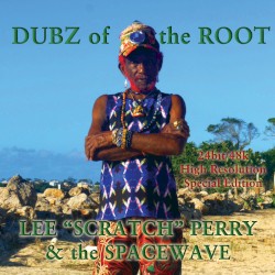 Dubz of the Root by Lee “Scratch” Perry  & the   Spacewave