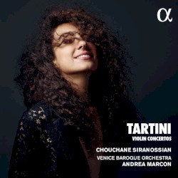 Violin Concertos by Tartini ;   Chouchane Siranossian ,   Venice Baroque Orchestra ,   Andrea Marcon