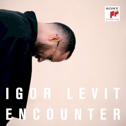 Encounter by Igor Levit