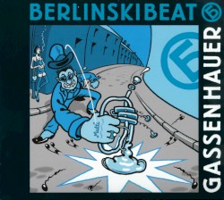 Gassenhauer by BerlinskiBeat