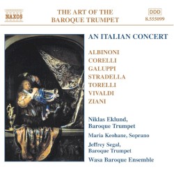 The Art of the Baroque Trumpet, Volume 5: An Italian Concert by Niklas Eklund ,   Maria Keohane ,   Jeffrey Segal ,   Wasa Baroque Ensemble