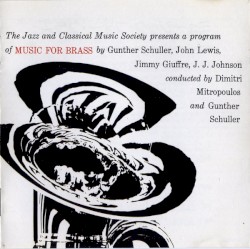 Music for Brass by Gunther Schuller ,   John Lewis ,   Jimmy Giuffre ,   J.J. Johnson  &   Dimitri Mitropoulos