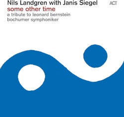 Some Other Time: A Tribute to Leonard Bernstein by Nils Landgren  with   Janis Siegel ,   Bochumer Symphoniker