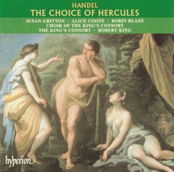 The Choice of Hercules by Handel ;   Susan Gritton ,   Alice Coote ,   Robin Blaze ,   Choir of the King’s Consort ,   The King’s Consort ,   Robert King