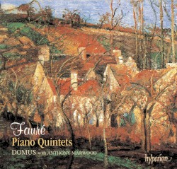 Piano Quintets by Fauré ;   Domus ,   Anthony Marwood