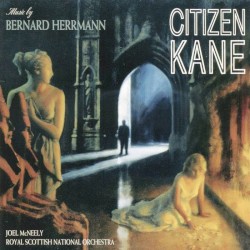 Citizen Kane by Bernard Herrmann ,   Royal Scottish National Orchestra ;   Joel McNeely