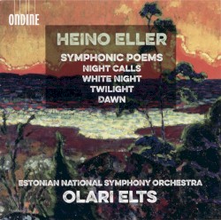 Symphonic Poems by Heino Eller ;   Estonian National Symphony Orchestra ,   Olari Elts