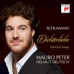 Dichterliebe & Selected Songs by Schumann ;   Mauro Peter ,   Helmut Deutsch