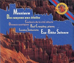Des Canyons aux étoiles by Olivier Messiaen ;   London Sinfonietta ,   Esa-Pekka Salonen ,   Paul Crossley