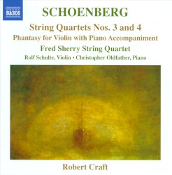 String Quartets nos. 3 and 4 / Phantasy for Violin with Piano Accompaniment by Schoenberg ;   Fred Sherry String Quartet ,   Rolf Schulte ,   Christopher Oldfather