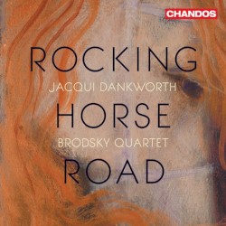 Rocking Horse Road by Jacqui Dankworth  &   Brodsky Quartet