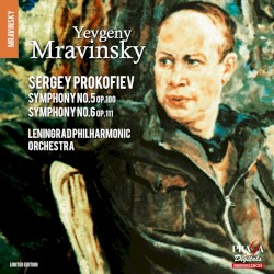 Symphonies Nos. 5 & 6 by Sergey Prokofiev ;   Leningrad Philharmonic Orchestra ,   Yevgeny Mravinsky