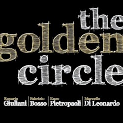 The Golden Circle by Rosario Giuliani ,   Fabrizio Bosso ,   Enzo Pietropaoli  &   Marcello Di Leonardo
