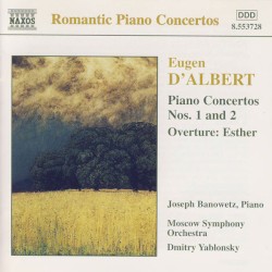 Piano Concertos nos. 1 and 2 / Overture: Esther by Eugen d’Albert ;   Joseph Banowetz ,   Moscow Symphony Orchestra ,   Dmitry Yablonsky