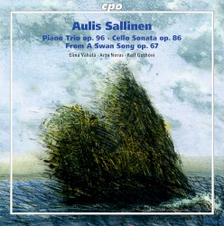 Piano Trio, op. 96 / Cello Sonata, op. 86 / From a Swan Song, op. 67 by Aulis Sallinen ;   Elina Vähälä ,   Arto Noras ,   Ralf Gothóni