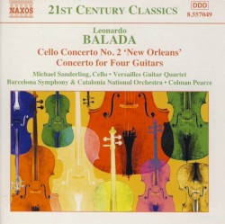 Cello Concerto no. 2 "New Orleans" / Concerto for Four Guitars by Leonardo Balada ;   Michael Sanderling ,   Versailles Guitar Quartet ,   Barcelona Symphony and Catalonia National Orchestra ,   Colman Pearce