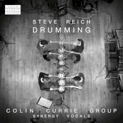 Drumming by Steve Reich ;   Colin Currie Group ,   Synergy Vocals