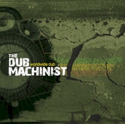 Worldwide Dub by The Dub Machinist