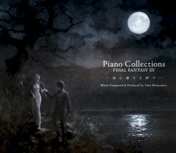 Piano Collections FINAL FANTASY XV - 夜に満ちる律べ - by 下村陽子