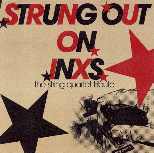 Strung Out on INXS: The String Quartet Tribute