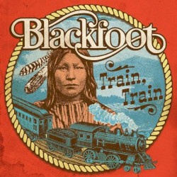 Train, Train (The Best of Blackfoot) by Blackfoot