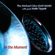 In the Moment by The Michael Giles Mad Band  With Guest   Keith Tippett