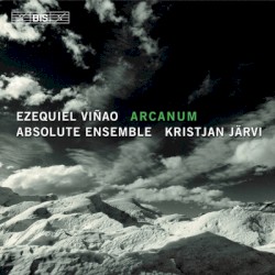 Arcanum by Ezequiel Viñao ;   Absolute Ensemble ,   Kristjan Järvi