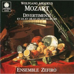 Divertimenti KV 213, KV 240, KV 252, KV 253, KV 270 by Wolfgang Amadeus Mozart ;   Ensemble Zefiro