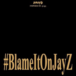 Blame It On Jay Z by ANoyd