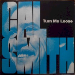 Turn Me Loose by Cal Smith