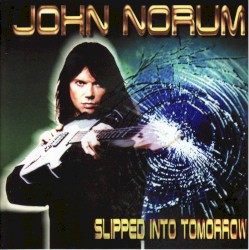 Slipped Into Tomorrow by John Norum