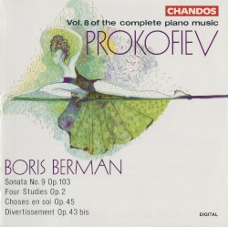 Complete Piano Music, Vol. 8: Sonata no. 9, op. 103 / Four Studies, op. 2 / Choses en soi, op. 45 / Divertissement, op. 43 bis by Prokofiev ;   Boris Berman