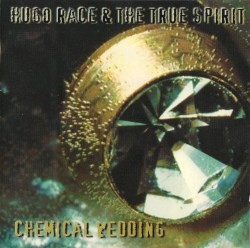 Chemical Wedding by Hugo Race & The True Spirit
