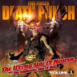 The Wrong Side of Heaven and the Righteous Side of Hell, Volume 1 by Five Finger Death Punch