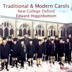 Traditional & Modern Carols by Choir of New College Oxford