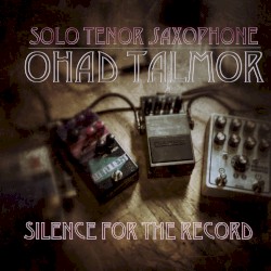Silence for the Record by Ohad Talmor