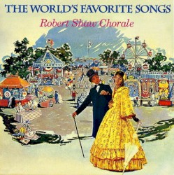 The World's Favorite Songs by Robert Shaw Chorale