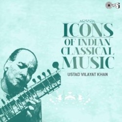Icons of Indian Classical / Ustad Vilayat Khan by Vilayat Khan
